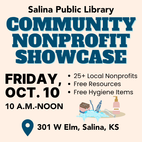 CommunityNonProfitShowcase Salina Public Library Community Nonprofit Showcase. Friday, October 10 from 10 a.m. to noon at 301 W Elm, Salina, KS. 25+ Local Nonprofits Free Resources Free Hygiene Items