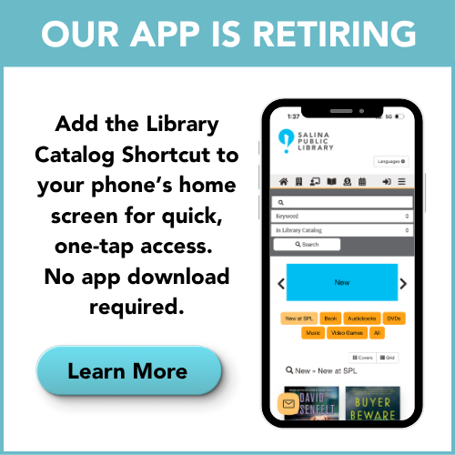 SPLCatalogShortcut Add the Library Catalog Shortcut to your phone's home screen for quick, one-tap access. No app download required. Click here to learn more (opens in a new tab).